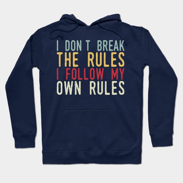i dont break the rules i follow my own rules Hoodie by Gaming champion